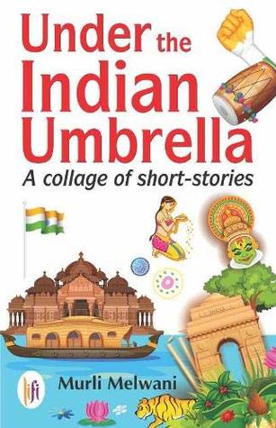 Read Under the Indian Umbrella :: A Collage of Short-Stories - Murli Melwani file in ePub