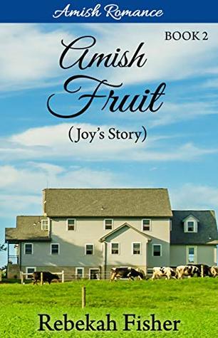 Read Online Amish Romance: Joy's Story (Amish Fruit Book 2) - Rebekah Fisher file in ePub
