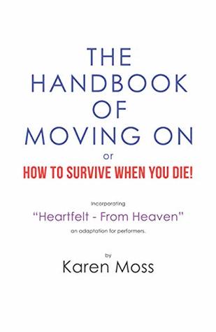 Read The Handbook of Moving on or How to Survive When You Die! - Karen Moss | ePub