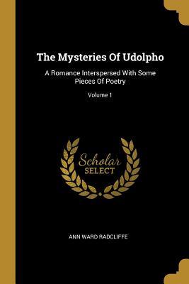 Full Download The Mysteries of Udolpho: A Romance Interspersed with Some Pieces of Poetry; Volume 1 - Ann Radcliffe | ePub