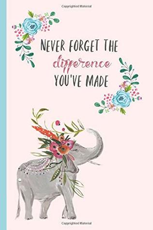 Full Download Never forget the difference you've made: Perfect as a retirement or leaving gift (& better than a card) Blank lined notebook,Journal. Show them how  are appreciated! Watercolor, elephant design. - Marley Dusk | PDF