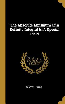 Download The Absolute Minimum of a Definite Integral in a Special Field - Egbert J Miles | PDF