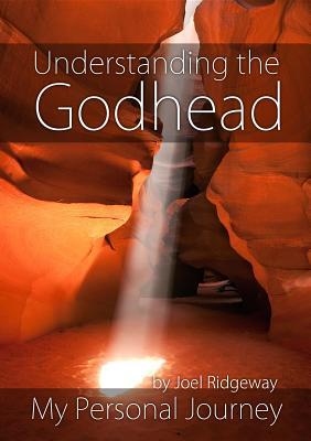 Download Understanding the Godhead: My Personal Journey - Joel I Ridgeway file in PDF