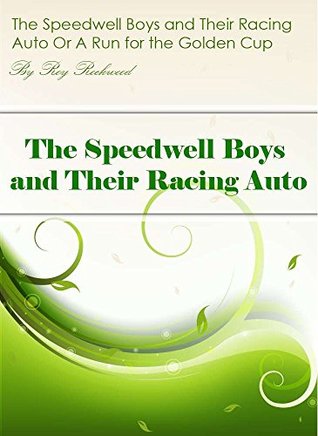 Read The Speedwell Boys and Their Racing Auto : Or A Run for the Golden Cup - Roy Rockwood file in ePub