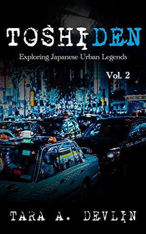Download Toshiden: Exploring Japanese Urban Legends: Volume Two - Tara A. Devlin file in PDF