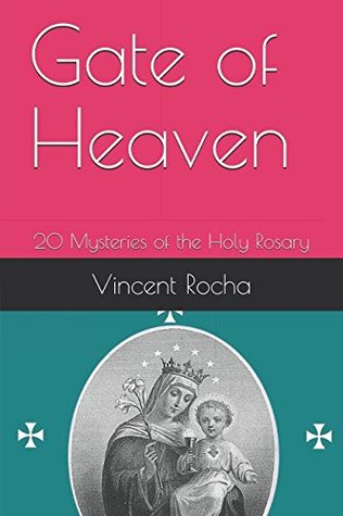 Read Online Gate of Heaven: 20 Mysteries of the Holy Rosary - Vincent Rocha file in PDF