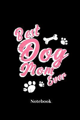 Read Online Best Dog Mom Ever Notebook: Lined journal for dog mommys, pet and puppy fans - paperback, diary gift for men, women and children - Comic Notes | PDF