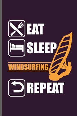 Read Eat Sleep Windsurfing Repeat: Wind Surfing Water sports notebooks gift (6x9) Lined notebook to write in - James Miller file in ePub
