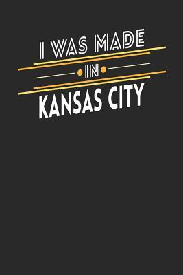 Download I Was Made In Kansas City: Kansas City Notebook Kansas City Vacation Journal Handlettering Diary I Logbook 110 Journal Paper Pages 6 x 9 -  | PDF