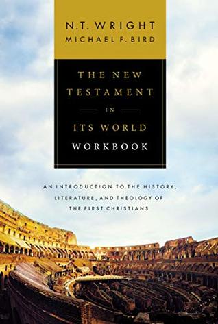 Read The New Testament in Its World Workbook: An Introduction to the History, Literature, and Theology of the First Christians - N.T. Wright file in PDF