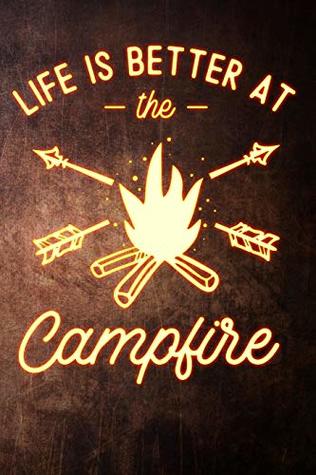 Download life is better at the campfire: Lined Notebook and Journal composition book diary for campers - Campers Journals file in PDF