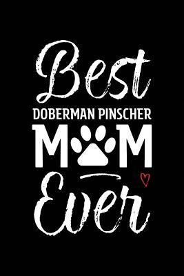 Download Best Doberman Pinscher Mom Ever: Dog Mom Notebook - Blank Lined Journal for Pup Owners & Lovers - Arya Wolfe file in PDF