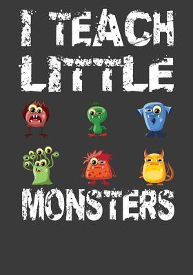 Download I Teach Little Monsters: Elementary School or Kindergarten Teacher's Journal For Writing Class Notes, Keeping Student's Record or Doodling. - Ir Publishing | ePub