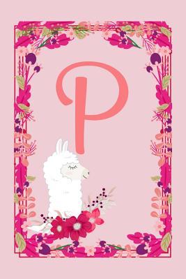 Read P: Letter P Monogram Initials Pink Llama Flowers Floral Notebook & Journal - Dream Darling Journals file in PDF