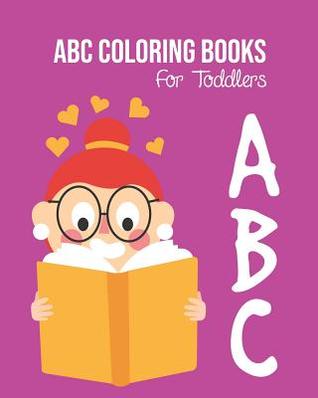 Download ABC Coloring Books For Toddlers: Preschool And Kids. An ABC Activity Book for Toddlers and Preschool Kids Age 2-5 to Learn the English Alphabet Letters from A to Z - B&g Books file in PDF