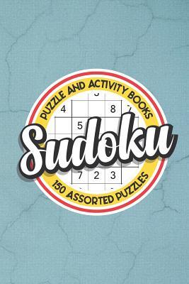 Download Sudoku: 150 Assorted Puzzles: Easy, Medium, and Hard Difficulty (with solutions) - Assorted Sudoku Puzzles file in PDF