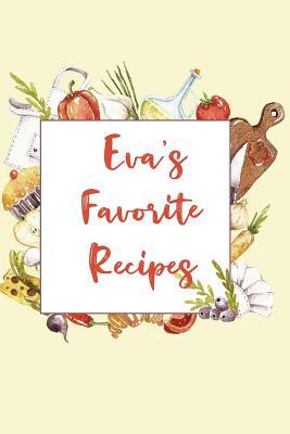 Read Online Eva's Favorite Recipes: Personalized Name Blank Recipe Book to Write In. Matte Soft Cover. Capture Heirloom Family and Loved Recipes -  file in PDF