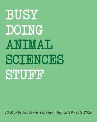 Read Online Busy Doing Animal Sciences Stuff: 13 Month Academic Planner July 2019 - July 2020 -  file in ePub