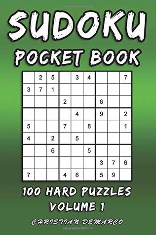 Read Online Sudoku Pocket Book- 100 Hard Puzzles - Volume 1: Handy 6 x 4 inch layout – 1 Puzzle per Page (Hard Sudoku Pocket Book) - Christian Demarco | ePub