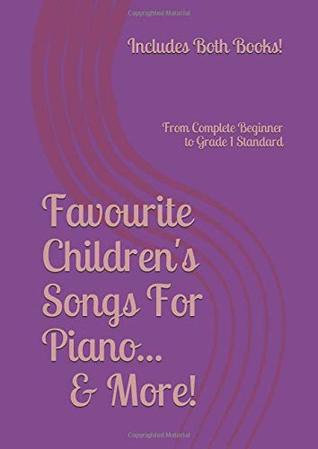 Download Favourite Children's Songs For Piano & More! (Includes both books!): From Complete Beginner to Grade 1 Standard - Matt Walker | ePub