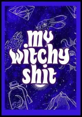 Read My Witchy Shit: Dot Grid Bullet Journal For Wiccans, Witches, Mages, Druids. - Soul Witch Journals file in ePub