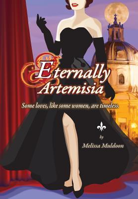 Full Download Eternally Artemisia: Some loves, like some women, are timeless. - Melissa P Muldoon file in ePub