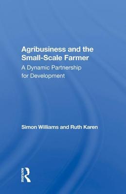 Read Agribusiness and the Small-Scale Farmer: A Dynamic Partnership for Development - Simon Williams | ePub