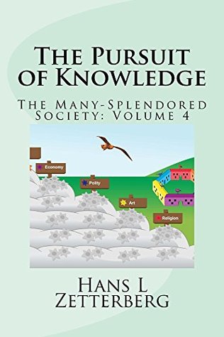 Full Download The Pursuit of Knowledge (The Many-Splendored Society Book 4) - Hans Zetterberg | ePub