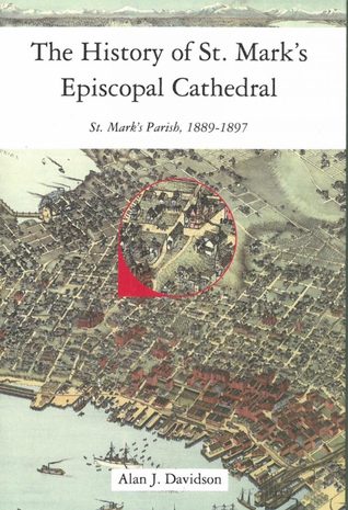 Read The History of St. Mark's Episcopal Cathedral: St. Mark's Parish, 1889-1897 - Alan J. Davidson | ePub