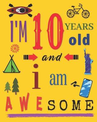 Download I'm 10 Years Old and I Am Awesome: Sketchbook Drawing Book for Ten-Year-Old Children - Your Name Here file in ePub