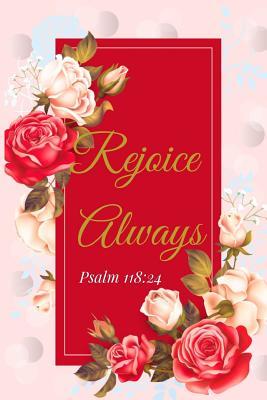 Download Rejoice Always. Psalm 118: 24: A Red Gold Blank Floral Christian Journal, Notebook, Organizer And Diary With Loving Uplifting And Encouraging Bible Verse Scripture Quotes Cover For Hope, Prayer Journaling to Write in For Men Women Teens Kids - Prayerful Books file in ePub