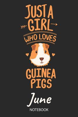 Download Just A Girl Who Loves Guinea Pigs - June - Notebook: Cute Blank Lined Personalized & Customized Guinea Pig Name School Notebook / Journal for Girls & Women. Funny Guinea Pig Accessories & Stuff. Back To School, Birthday, Christmas & Name Day Gift. - Guinea Pig Love Publishing | PDF