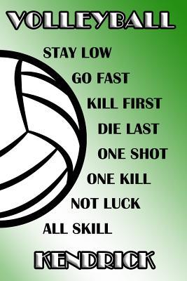 Read Online Volleyball Stay Low Go Fast Kill First Die Last One Shot One Kill Not Luck All Skill Kendrick: College Ruled - Composition Book - Green and White School Colors -  file in PDF