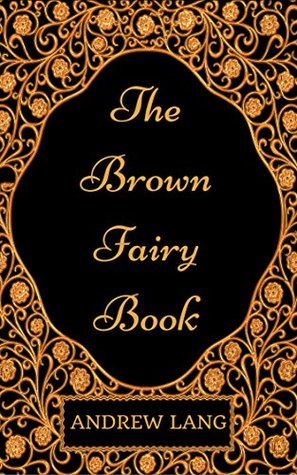 Read The Brown Fairy Book : By Andrew Lang - Illustrated - Andrew Lang | PDF