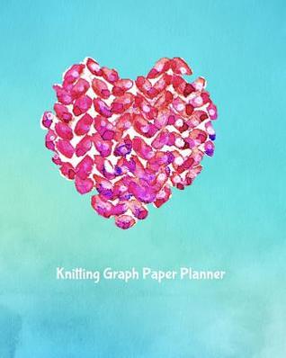 Read Knitting Graph Paper Planner: Design Notebook, Blank Knitter Patterns Book, 4:5 Ratio, Pink Knit Heart on Turquoise -  | ePub