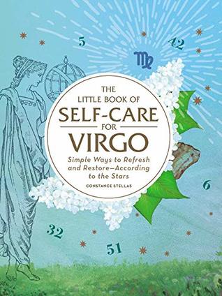 Download The Little Book of Self-Care for Virgo: Simple Ways to Refresh and Restore—According to the Stars (Astrology Self-Care) - Constance Stellas | ePub