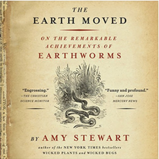Full Download The Earth Moved: On the Remarkable Achievements of Earthworms - Amy Stewart file in ePub