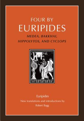 Read Online Four by Euripides: Medea, Bakkhai, Hippolytos, and Cyclops - Robert Bagg file in PDF