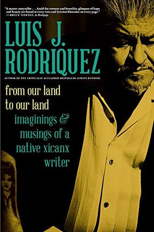 Full Download From Our Land to Our Land: Imaginings and Musings of a Native Xicanx Writer - Luis J. Rodríguez file in PDF