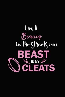 Download I'm A Beauty In The Streets And A Beast In My Cleats: Blank Lined Notebook ( Rugby ) Black - Team Sports Designs | ePub