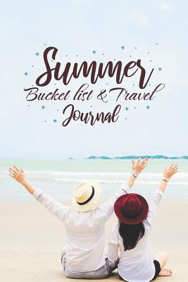 Read Summer Bucket List & Travel Journal: A Journal Notebook To Record Goals And Dreams For The Graduate, The Couple, Or The Retiree - Donald Johnson file in PDF