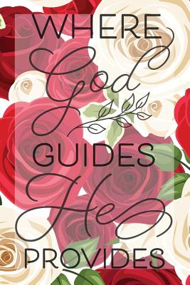 Download My Sermon Notes Journal: Where God Guides He Provides 100 Days to Record, Remember, and Reflect Scripture Notebook Prayer Requests Red Roses - Lovely Aidos | PDF