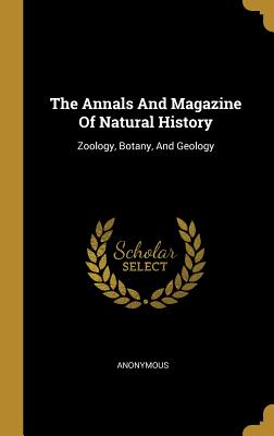 Read The Annals and Magazine of Natural History: Zoology, Botany, and Geology - Anonymous | ePub