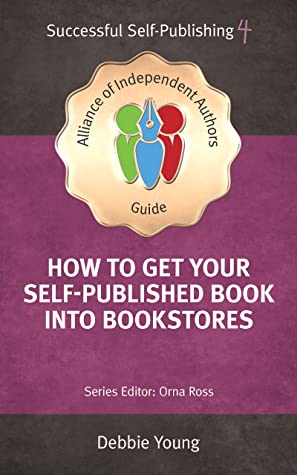Read How To Get Your Self-Published Book Into Bookstores - Debbie Young | ePub