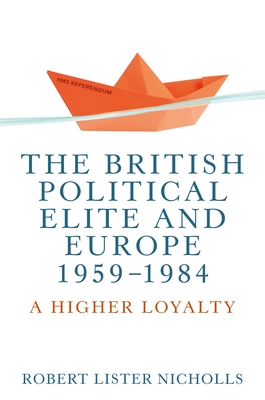 Download The British Political Elite and Europe, 1959-1984: The British Political Elite and Europe, 1959-1984 - Robert Lister Nicholls | PDF