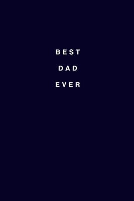 Full Download Best Dad Ever: Best Dad Dot Bullet Notebook/Journal Gift Idea To Dad, Stepdad And Father For Birthday, Father�s Day And Christmas - Gavin Great Journals | ePub