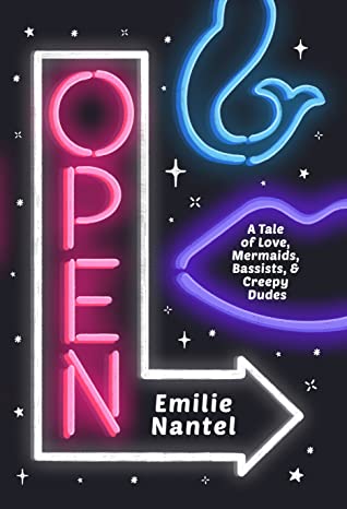 Download Open: A Tale of Love, Mermaids, Bassists, & Creepy Dudes - Emilie Nantel | ePub