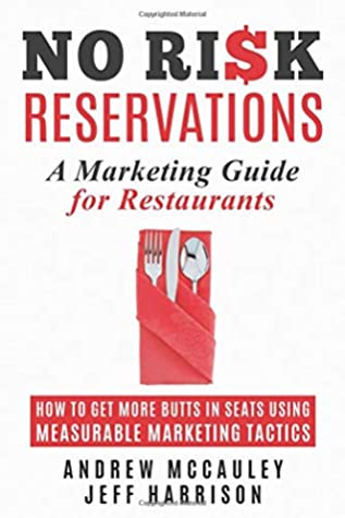 Full Download No Risk Reservations: How to get More Butts in Seats Using Measurable Marketing Tactics - Andrew McCauley file in ePub