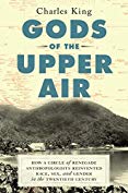 Read Gods of Upper Air: How a Circle of Renegade Anthropologists Reinvented Race, Sex, and Gender in the Twentieth Century - Charles King | ePub