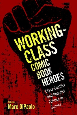 Read Working-Class Comic Book Heroes: Class Conflict and Populist Politics in Comics - Marc Di Paolo | ePub